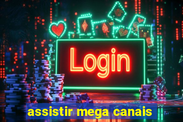 assistir mega canais